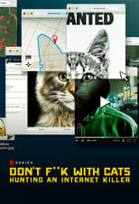 Don’t F**k with Cats: Hunting an Internet Killer: Season 1 (2019)