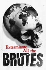 Exterminate All the Brutes: Season 1 (2021)