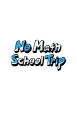 No Math School Trip (2023)