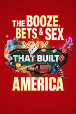 The Booze, Bets and Sex That Built America: Season 1 (2022)